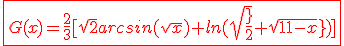 3$\red\fbox{G(x)=\frac{2}{3}[sqrt{2}arcsin(sqrt{x})+ln(sqrt{\frac{x}{2}}+sqrt{1-x})]}
